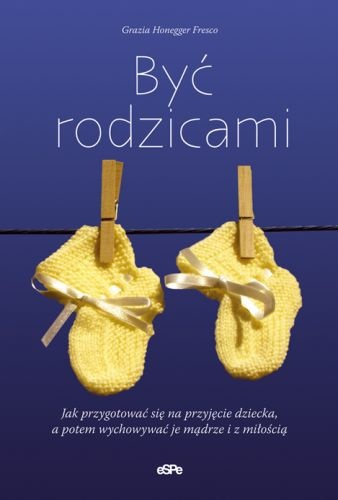 Okładka: Grazia Honegger Fresco - Być rodzicami