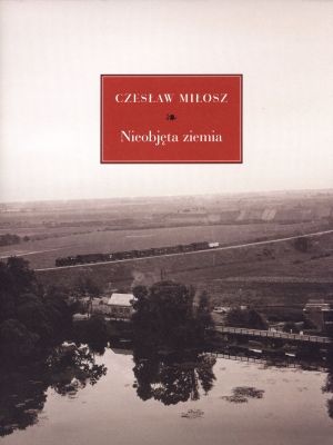 Okładka: Czesław Miłosz - Nieobjęta ziemia