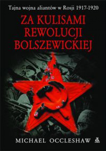 Okładka: Michael Occleshaw - Za kulisami rewolucji bolszewickiej