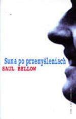 Okładka: Saul Bellow - Suma po przemyśleniach. Od niewyraźnej przeszłości do niepewnej przyszłości