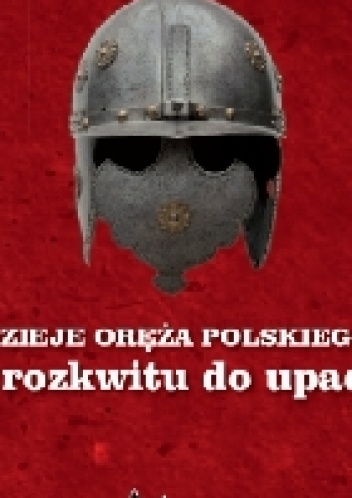 Okładka:  - Dzieje oręża polskiego. Od rozkwitu do upadku