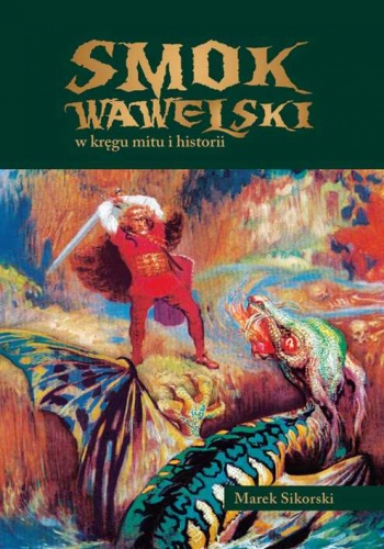 Okładka: Marek Sikorski - Smok wawelski w kręgu mitu i historii
