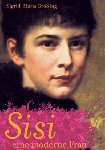 Okładka: Sigrid M. Größing - Sisi, eine moderne Frau