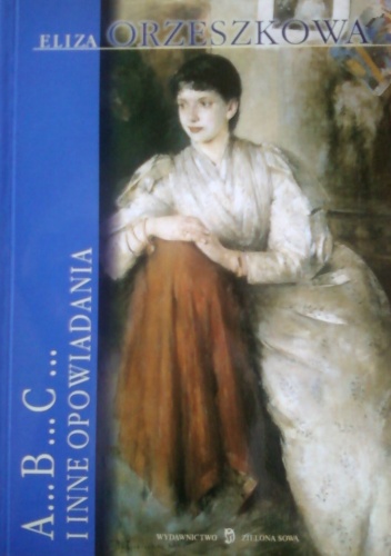 Okładka: Eliza Orzeszkowa - A...B...C... i inne opowiadania