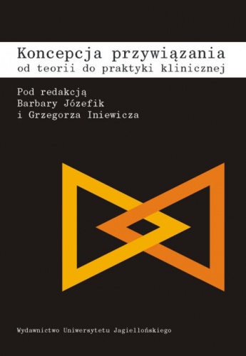 Okładka: Barbara Józefik - Koncepcja przywiązania. Od teorii do praktyki klinicznej.