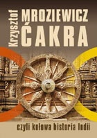 Okładka: Krzysztof Mroziewicz - Ćakra czyli Kołowa historia Indii