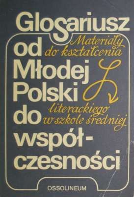 Okładka: Tadeusz Patrzałek - GLOSARIUSZ od Młodej Polski do współczesności. Materiały do kształcenia literackiego w szkole średniej