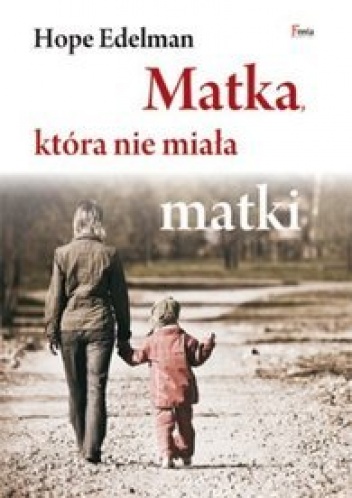 Okładka: Hope Edelman - Matka, która nie miała matki