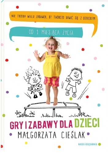 Okładka: Małgorzata Cieślak - Gry i zabawy dla dzieci