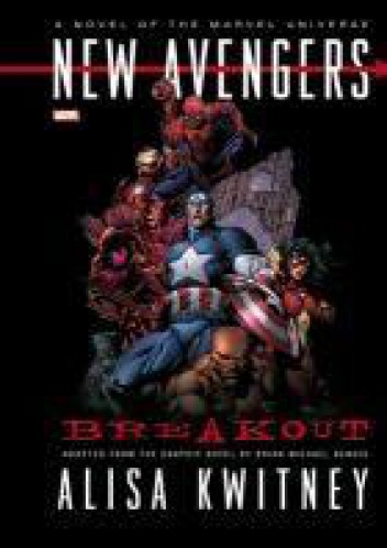 Okładka: Alisa Kwitney - New Avengers: Breakout Prose Novel