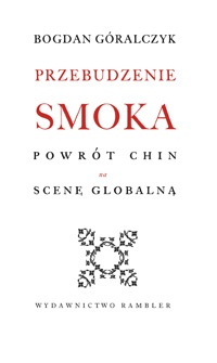 Okładka: Bogdan Góralczyk - Przebudzenie smoka. Powrót Chin na scenę globalną