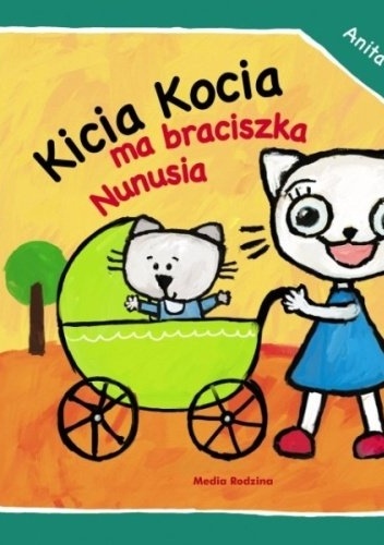 Okładka: Anita Głowińska - Kicia Kocia ma braciszka Nunusia