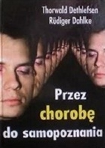 Okładka: Dethlefsen Thorwald - Przez chorobę do samopoznania