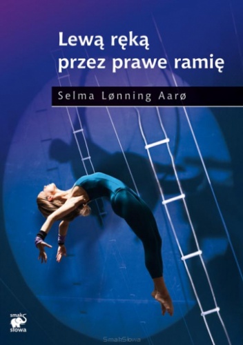 Okładka: Selma Lønning Aarø - Lewą ręką przez prawe ramię