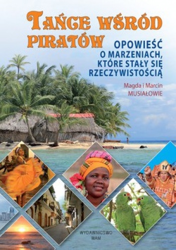 Okładka: Marcin Musiał - Tańce wśród piratów. Opowieść o marzeniach które stały się rzeczywistością