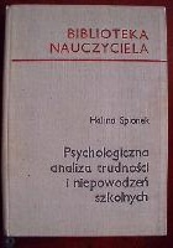 Okładka: Halina Spionek - Psychologiczna analiza trudności i niepowodzeń szkolnych