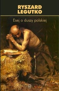 Okładka: Ryszard Legutko - Esej o duszy polskiej