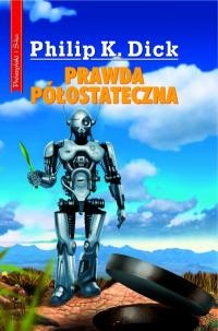 Okładka: Philip K. Dick - Prawda półostateczna