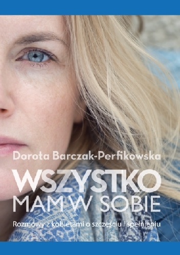 Okładka: Dorota Barczak-Perfikowska - Wszystko mam w sobie