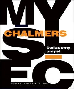 Okładka: David Chalmers - Świadomy umysł. W poszukiwaniu teorii fundamentalnej