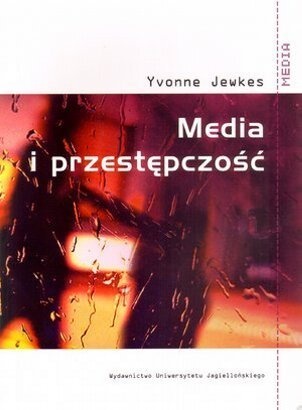Okładka: Yvonne Jewkes - Media i przestępczość