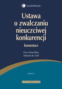 Okładka: Ewa Nowińska - Ustawa o zwalczaniu nieuczciwej konkurencji. Komentarz