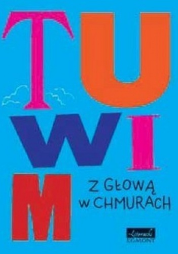 Okładka: Julian Tuwim - Tuwim. Wiersze z głową w chmurach