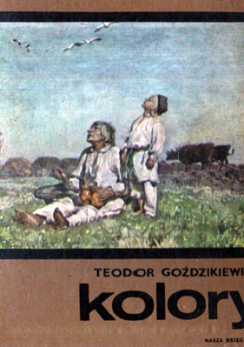 Okładka: Teodor Goździkiewicz - Kolory. Chłopięce lata Józefa Chełmońskiego