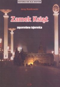 Okładka: Jerzy Rostkowski - Zamek Książ zapomniana tajemnica