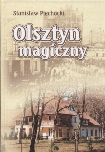 Okładka: Stanisław Piechocki - Olsztyn magiczny