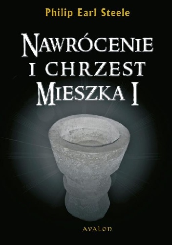 Okładka: Philip Earl Steele - Nawrócenie i chrzest Mieszka I