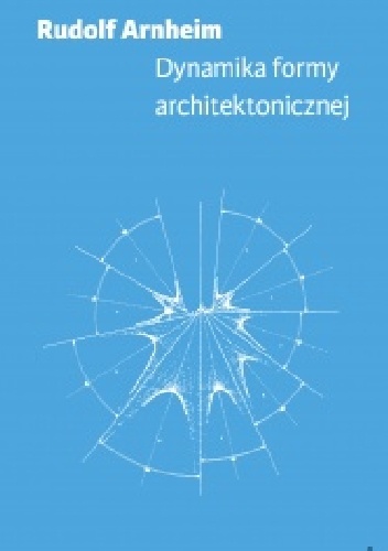 Okładka: Rudolf Arnheim - Dynamika formy architektonicznej