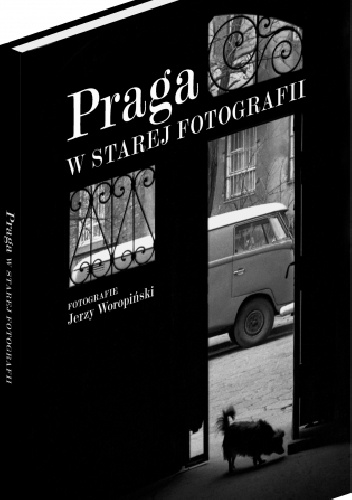 Okładka: Jerzy Woropiński - Praga w starej fotografii