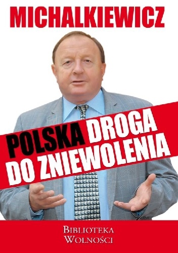 Okładka: Stanisław Michalkiewicz - Polska droga do zniewolenia