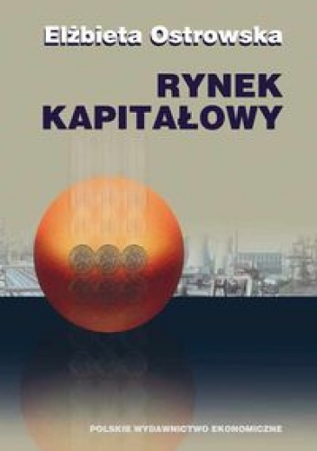Okładka: Elżbieta Ostrowska - Rynek kapitałowy. Funkcjonowanie i metody oceny