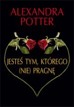 Okładka: Alexandra Potter - Jesteś tym, którego (nie) pragnę