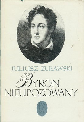 Okładka: Juliusz Żuławski - Byron nieupozowany