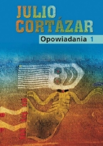 Okładka: Julio Cortázar - Opowiadania t.1