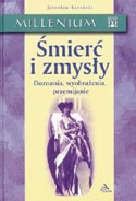 Okładka: Jarosław Barański - Śmierć i zmysły. Doznania, wyobrażenia, przemijanie.
