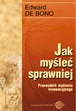 Okładka: Edward de Bono - Jak mysleć sprawniej? Przewodnik myślenia innowacyjnego