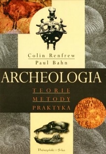 Okładka: Paul G. Bahn - Archeologia. Teorie, metody, praktyka