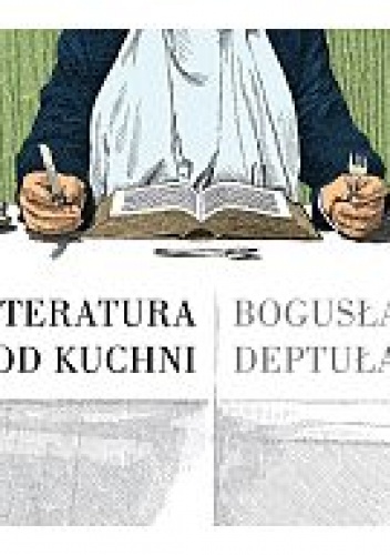 Okładka: Bogusław Deptuła - Literatura od kuchni