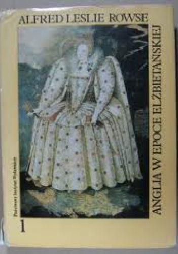 Okładka: Alfred Leslie Rowse - Anglia w epoce elżbietańskiej: Struktura społeczeństw