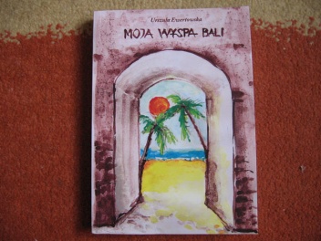 Okładka: Urszula Ewertowska - Moja wyspa Bali
