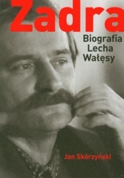 Okładka: Jan Skórzyński - Zadra. Biografia Lecha Wałęsy