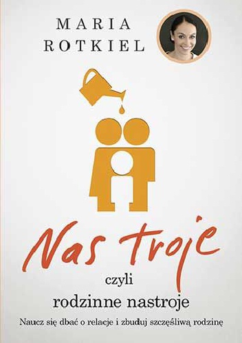 Okładka: Maria Rotkiel - Nas troje, czyli rodzinne nastroje