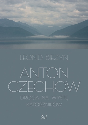Okładka: Leonid Bieżyn - Anton Czechow. Droga na wyspę katorżników