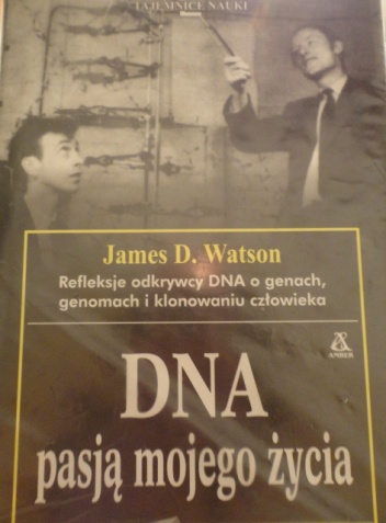 Okładka: James D. Watson - DNA pasją mojego życia