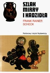 Okładka: Frank Rainer Scheck - Szlak mirry i kadzidła