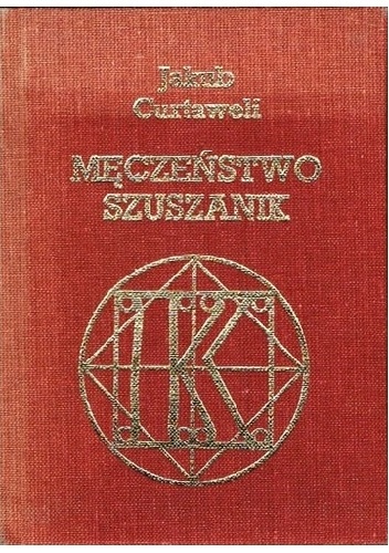 Okładka: Jakub Curtaweli - Męczeństwo Szuszanik